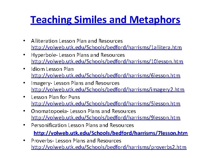 Teaching Similes and Metaphors • Alliteration Lesson Plan and Resources http: //volweb. utk. edu/Schools/bedford/harrisms/1