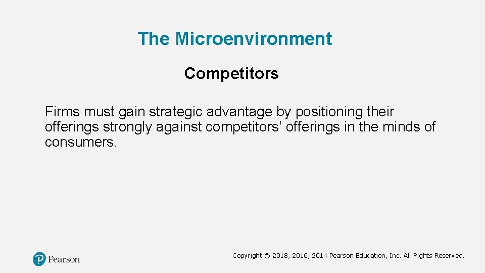The Microenvironment Competitors Firms must gain strategic advantage by positioning their offerings strongly against