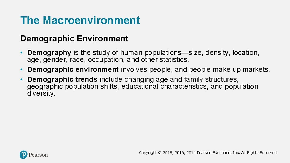 The Macroenvironment Demographic Environment • Demography is the study of human populations—size, density, location,