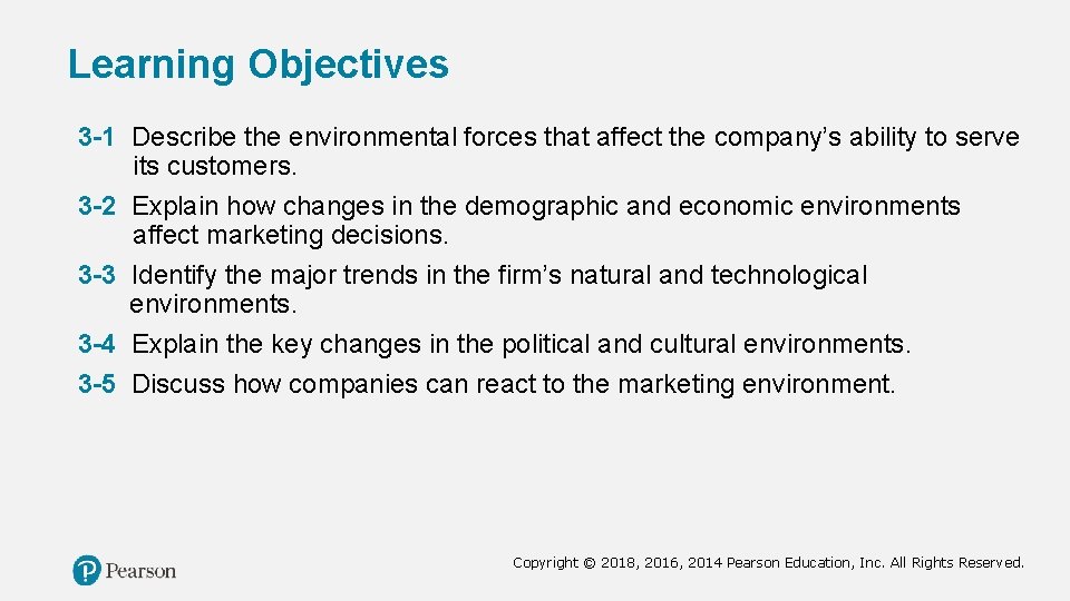 Learning Objectives 3 -1 Describe the environmental forces that affect the company’s ability to