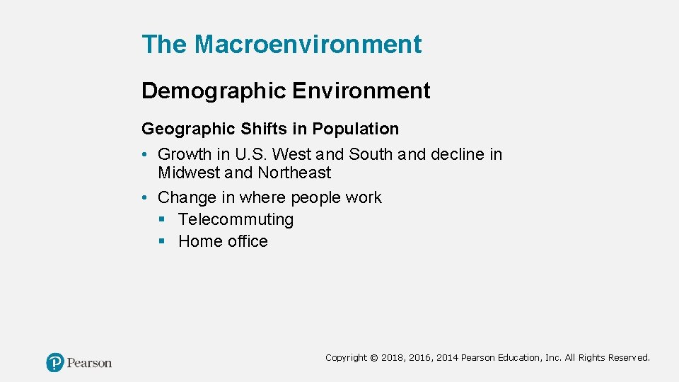 The Macroenvironment Demographic Environment Geographic Shifts in Population • Growth in U. S. West