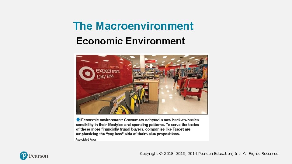 The Macroenvironment Economic Environment Copyright © 2018, 2016, 2014 Pearson Education, Inc. All Rights