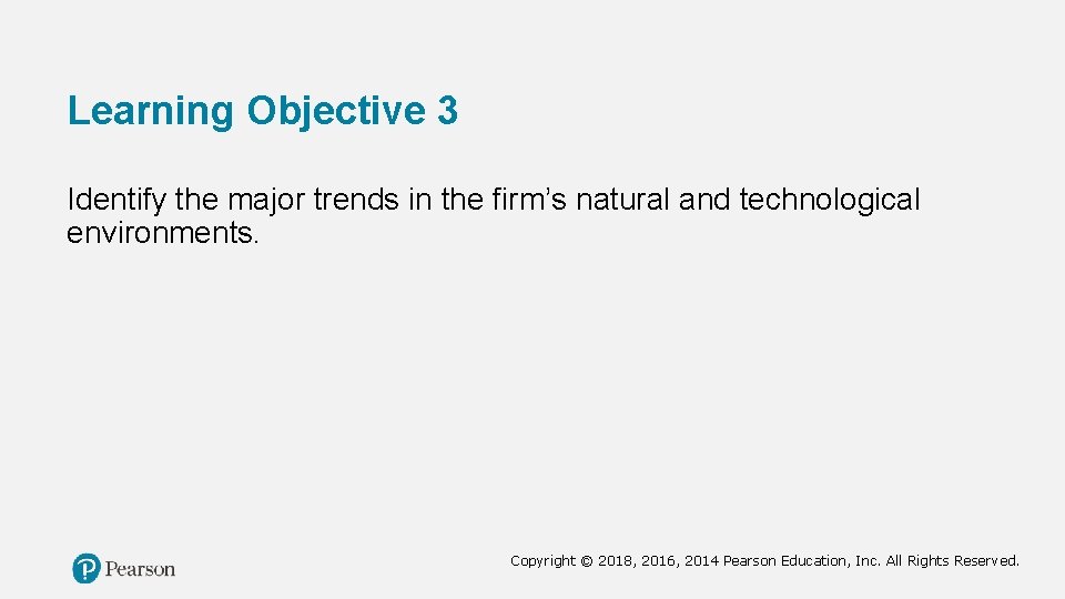 Learning Objective 3 Identify the major trends in the firm’s natural and technological environments.