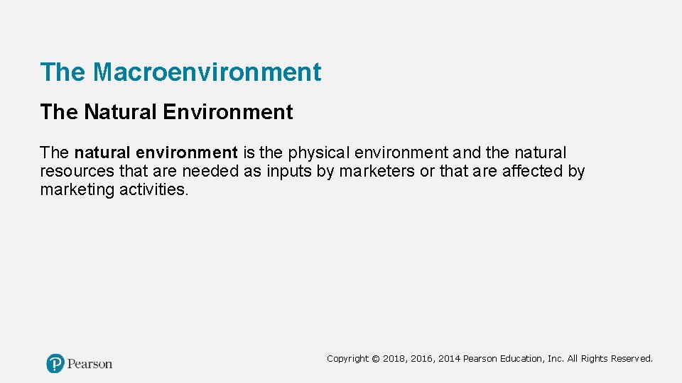 The Macroenvironment The Natural Environment The natural environment is the physical environment and the