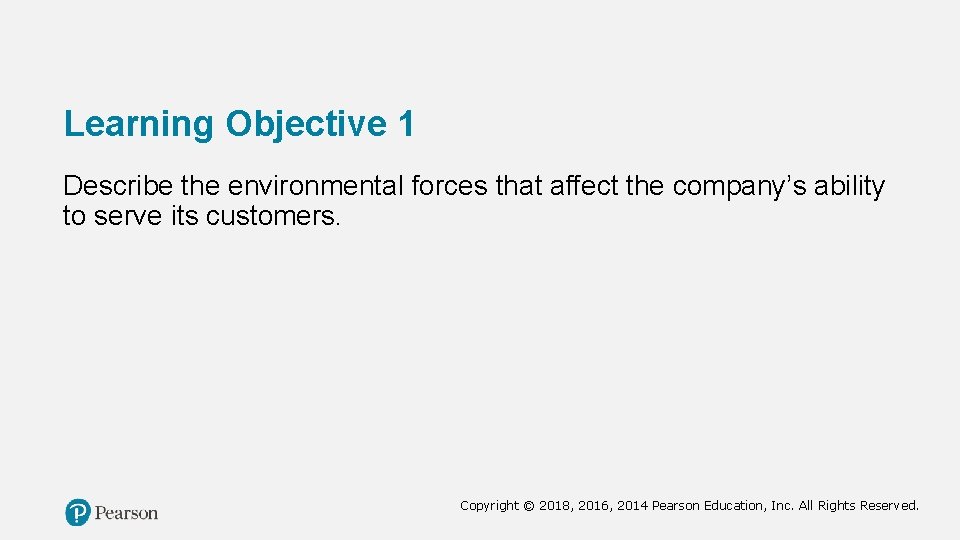 Learning Objective 1 Describe the environmental forces that affect the company’s ability to serve