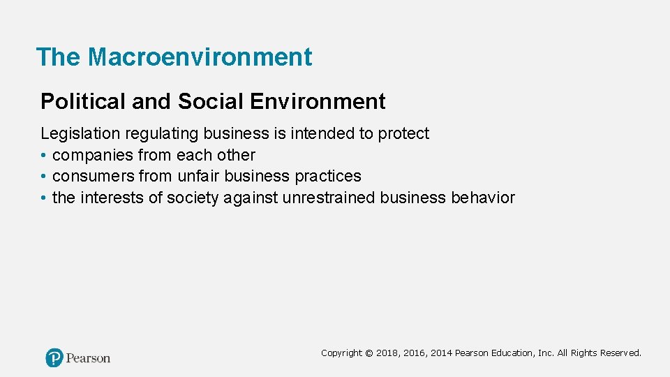 The Macroenvironment Political and Social Environment Legislation regulating business is intended to protect •