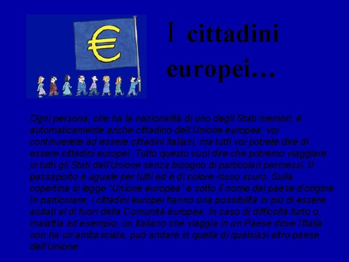 I cittadini europei… Ogni persona, che ha la nazionalità di uno degli Stati membri,