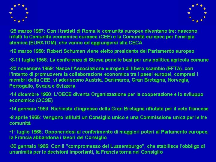  • 25 marzo 1957: Con i trattati di Roma le comunità europee diventano