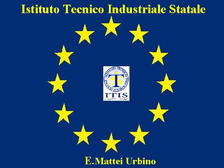 Istituto Tecnico Industriale Statale E. Mattei Urbino 