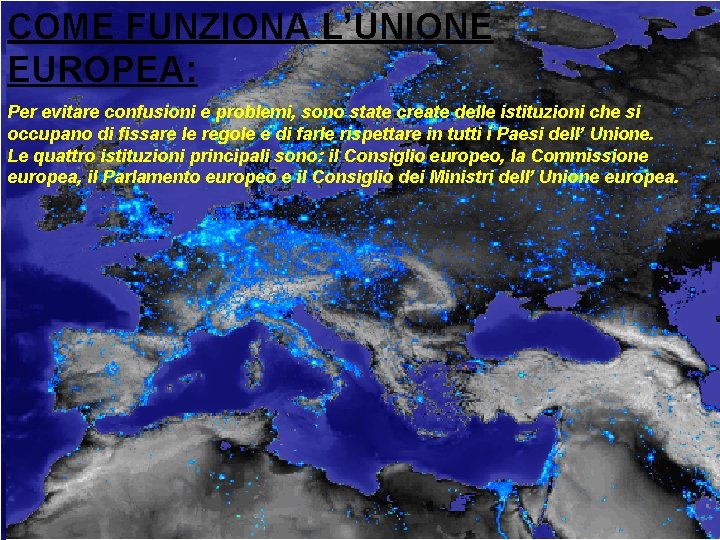 COME FUNZIONA L’UNIONE EUROPEA: Per evitare confusioni e problemi, sono state create delle istituzioni