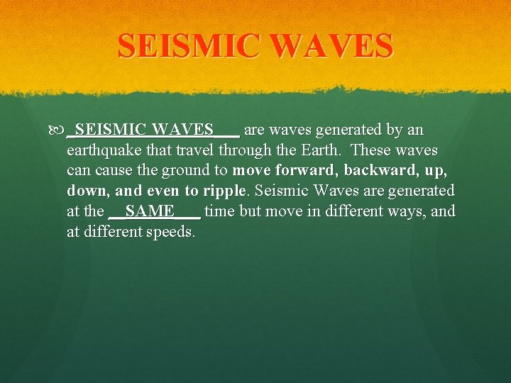 SEISMIC WAVES _SEISMIC WAVES___ are waves generated by an earthquake that travel through the