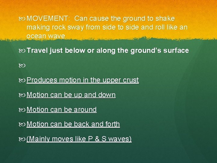  MOVEMENT: Can cause the ground to shake making rock sway from side to
