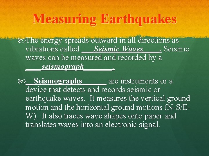 Measuring Earthquakes The energy spreads outward in all directions as vibrations called ___Seismic Waves____.
