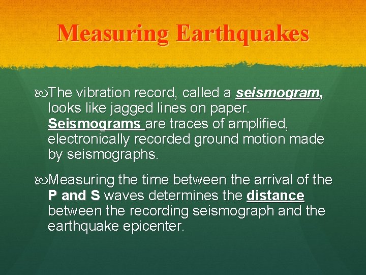 Measuring Earthquakes The vibration record, called a seismogram, looks like jagged lines on paper.