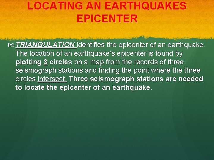 LOCATING AN EARTHQUAKES EPICENTER TRIANGULATION identifies the epicenter of an earthquake. The location of