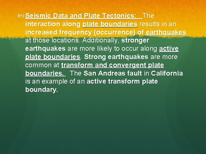  Seismic Data and Plate Tectonics: The interaction along plate boundaries results in an