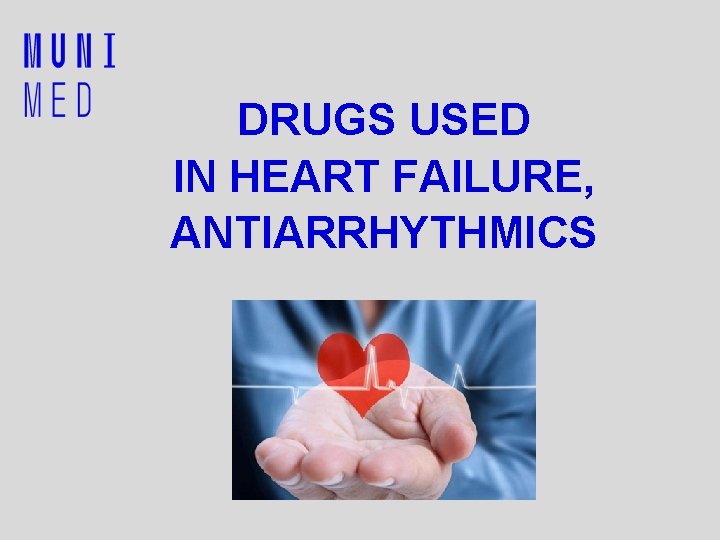 DRUGS USED IN HEART FAILURE, ANTIARRHYTHMICS 