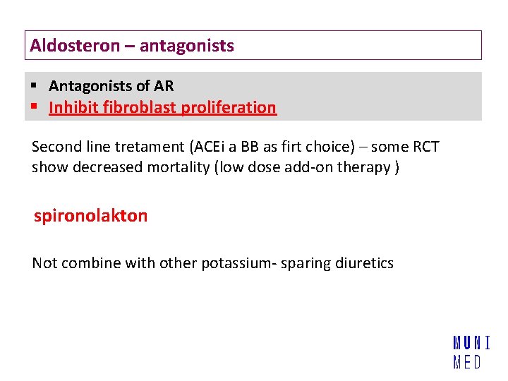 Aldosteron – antagonists § Antagonists of AR § Inhibit fibroblast proliferation Second line tretament