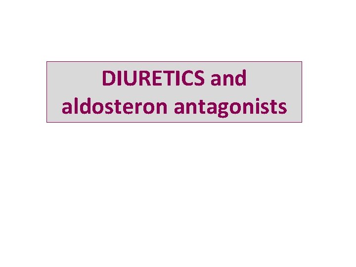 DIURETICS and aldosteron antagonists 