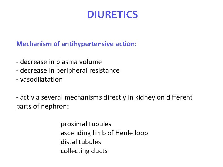DIURETICS Mechanism of antihypertensive action: - decrease in plasma volume - decrease in peripheral