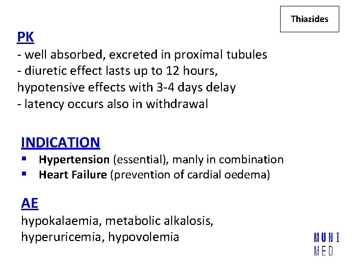 Thiazides PK - well absorbed, excreted in proximal tubules - diuretic effect lasts up