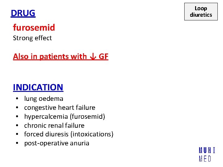 DRUG furosemid Strong effect Also in patients with ↓ GF INDICATION • • •