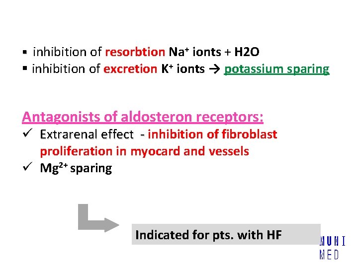 § inhibition of resorbtion Na+ ionts + H 2 O § inhibition of excretion