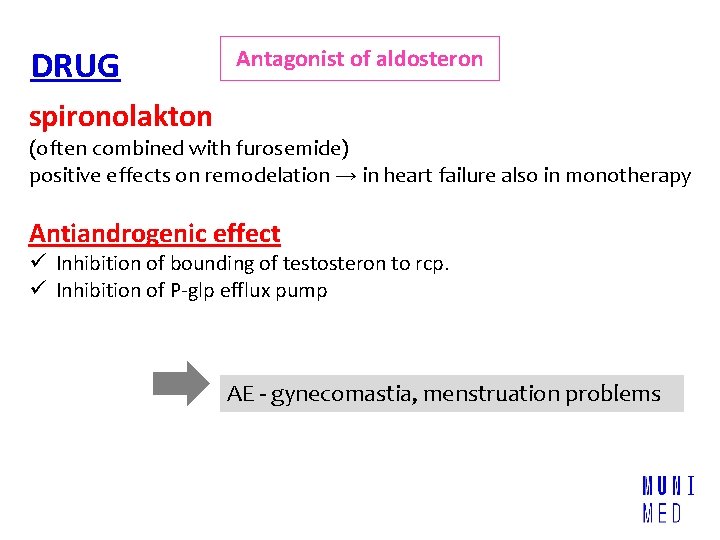 DRUG Antagonist of aldosteron spironolakton (often combined with furosemide) positive effects on remodelation →