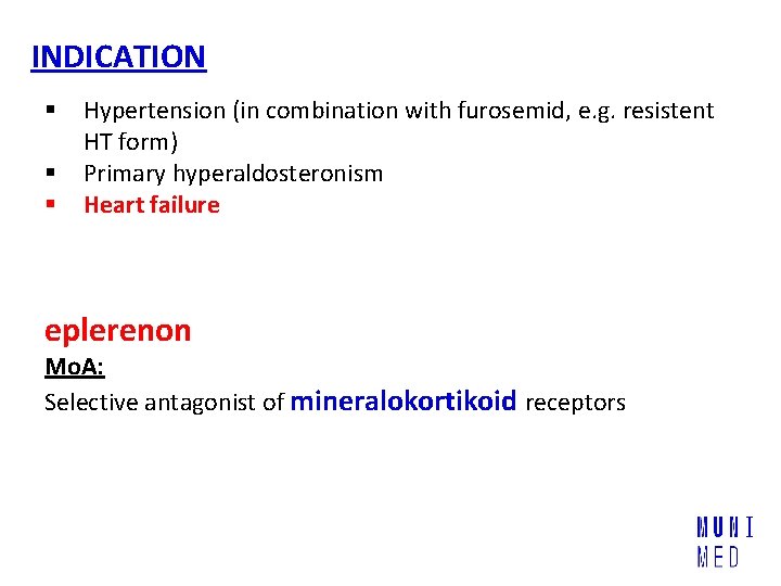 INDICATION § § § Hypertension (in combination with furosemid, e. g. resistent HT form)