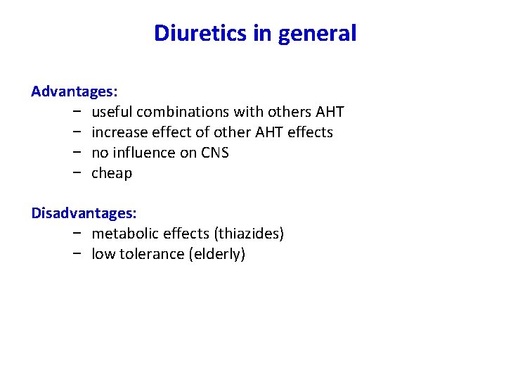 Diuretics in general Advantages: − useful combinations with others AHT − increase effect of