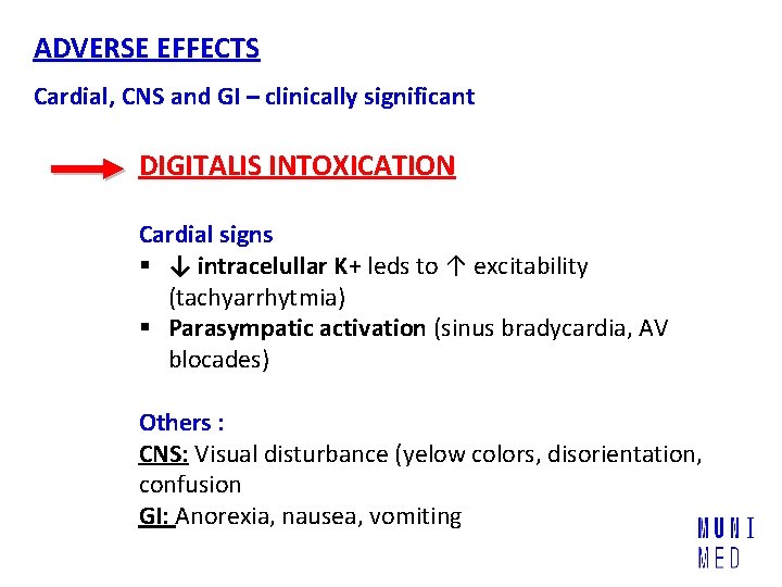 ADVERSE EFFECTS Cardial, CNS and GI – clinically significant DIGITALIS INTOXICATION Cardial signs §