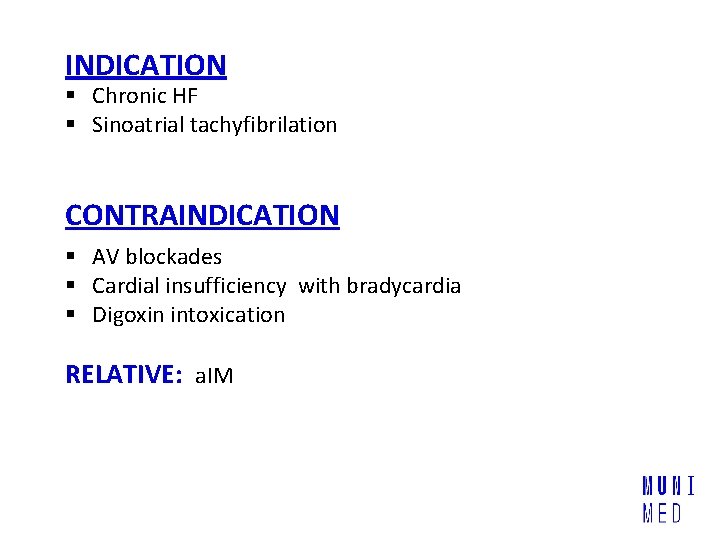 INDICATION § Chronic HF § Sinoatrial tachyfibrilation CONTRAINDICATION § AV blockades § Cardial insufficiency