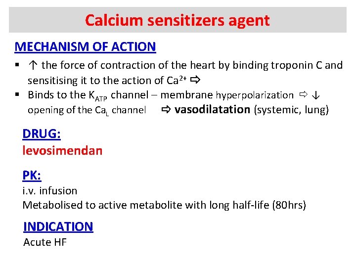 Calcium sensitizers agent MECHANISM OF ACTION § ↑ the force of contraction of the