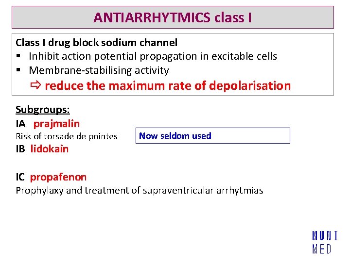 ANTIARRHYTMICS class I Class I drug block sodium channel § Inhibit action potential propagation