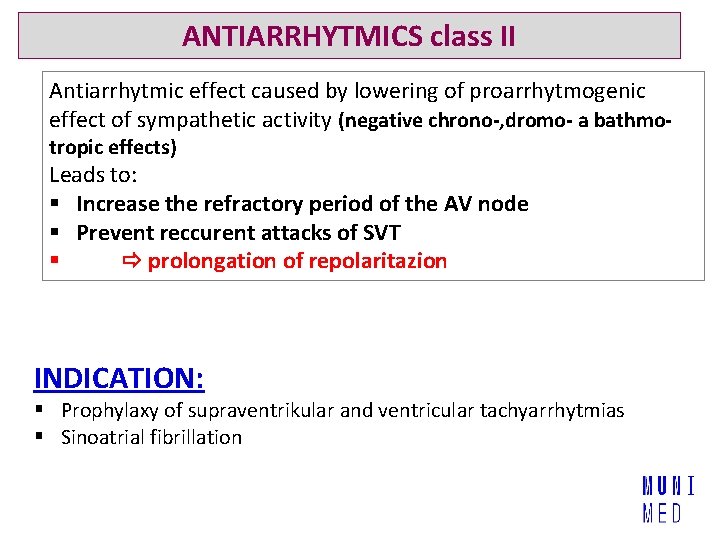 ANTIARRHYTMICS class II Antiarrhytmic effect caused by lowering of proarrhytmogenic effect of sympathetic activity