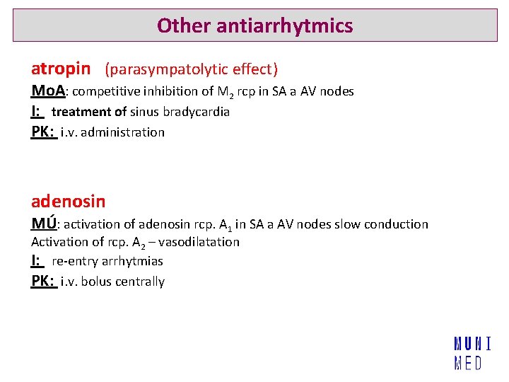 Other antiarrhytmics atropin (parasympatolytic effect) Mo. A: competitive inhibition of M 2 rcp in