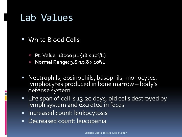 Lab Values White Blood Cells Pt. Value: 18000 µL (18 x 109/L) Normal Range: