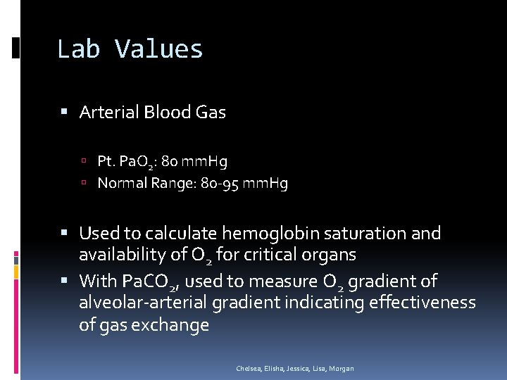 Lab Values Arterial Blood Gas Pt. Pa. O 2: 80 mm. Hg Normal Range: