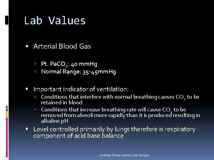 Lab Values Arterial Blood Gas Pt. Pa. CO 2: 40 mm. Hg Normal Range: