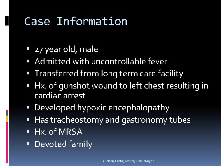 Case Information 27 year old, male Admitted with uncontrollable fever Transferred from long term