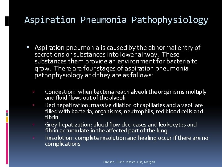 Aspiration Pneumonia Pathophysiology Aspiration pneumonia is caused by the abnormal entry of secretions or