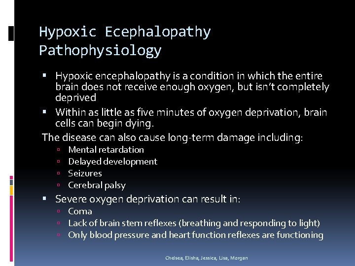 Hypoxic Ecephalopathy Pathophysiology Hypoxic encephalopathy is a condition in which the entire brain does