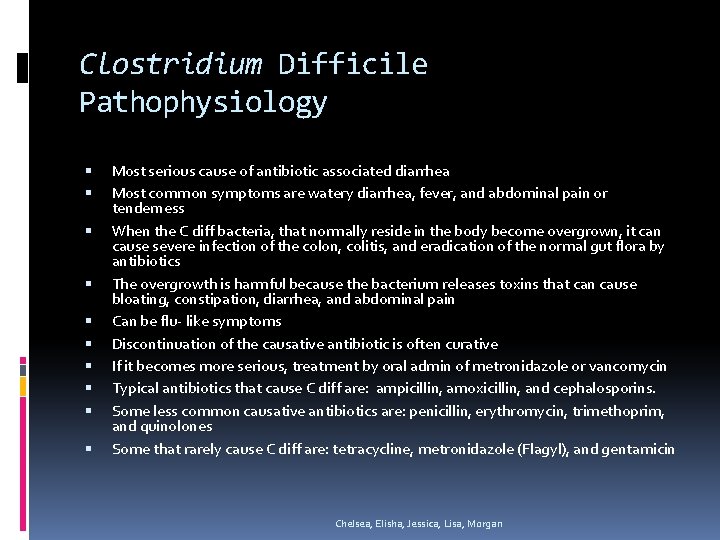Clostridium Difficile Pathophysiology Most serious cause of antibiotic associated diarrhea Most common symptoms are
