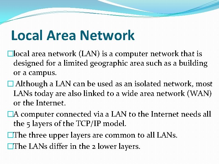 Local Area Network �local area network (LAN) is a computer network that is designed