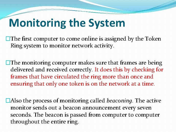Monitoring the System �The first computer to come online is assigned by the Token