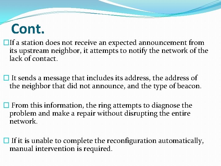 Cont. �If a station does not receive an expected announcement from its upstream neighbor,