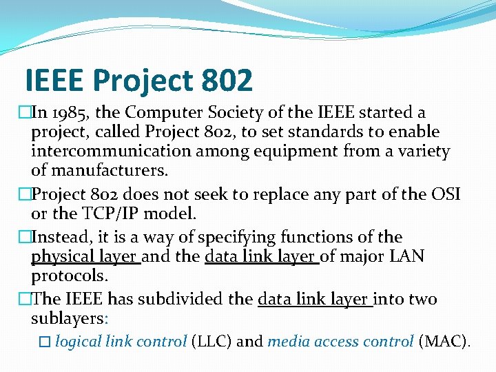 IEEE Project 802 �In 1985, the Computer Society of the IEEE started a project,