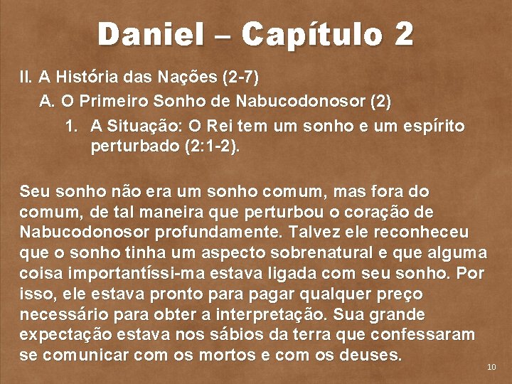 Daniel – Capítulo 2 II. A História das Nações (2 7) A. O Primeiro