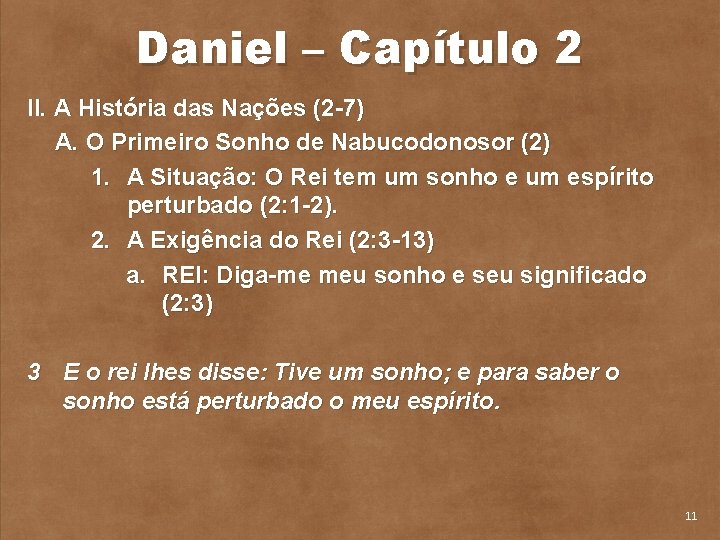 Daniel – Capítulo 2 II. A História das Nações (2 7) A. O Primeiro