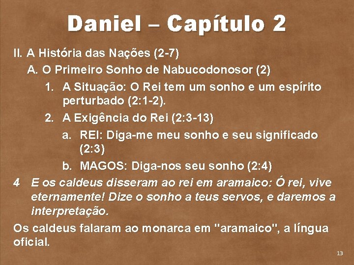 Daniel – Capítulo 2 II. A História das Nações (2 7) A. O Primeiro